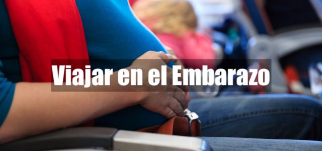 Viajar estando embarazada